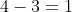 4-3=1