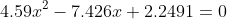 4.59x^2-7.426x+2.2491=0