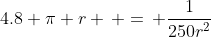 4.8 \pi r \, =\, \frac{1}{250r^2}