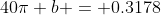 40\pi b = 0.3178