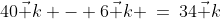 40\vec k - 6\vec k \:=\:34\vec k