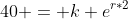 40 = k e^{r*2}