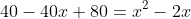 40-40x+80=x^2-2x