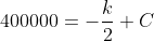 400000=-\frac{k}{2}+C