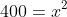 400=x^2