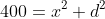 400=x^2+d^2