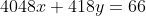 4048x+418y=66
