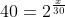 40=2^{\frac{x}{30}}