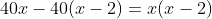 40x-40(x-2)=x(x-2)