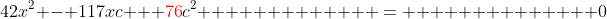 42x^2 - 117xc + {\color{red}76}c^2             =              0
