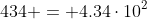 434 = 4.34\cdot10^2