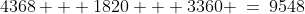 4368 + 1820 + 3360 \:=\:9548