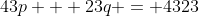 43p + 23q = 4323
