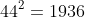 44^2=1936