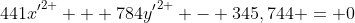 441{x'}^{2 } + 784{y'}^{2 } - 345,744 = 0