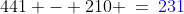 441 - 210 \:=\:{\color{blue}231}