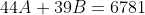 44A+39B=6781