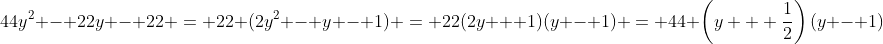 44y^2 - 22y - 22 = 22 (2y^2 - y - 1) = 22(2y + 1)(y - 1) = 44 \left(y + \frac{1}{2}\right)(y - 1)