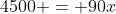 4500 = 90x