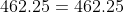 462.25=462.25