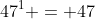47^1 = 47