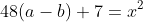 48(a-b)+7=x^2