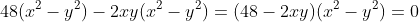 48(x^2-y^2)-2xy(x^2-y^2)=(48-2xy)(x^2-y^2)=0