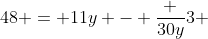 48 = 11y - \frac {30y}3 