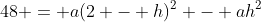 48 = a(2 - h)^2 - ah^2