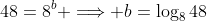 48=8^b \Longrightarrow b=\log_{8}{48}