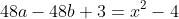 48a-48b+3=x^2-4