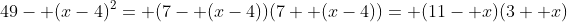 49- (x-4)^2= (7- (x-4))(7+ (x-4))= (11- x)(3+ x)