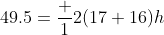 49.5={\frac {1}{2}}(17+16)h