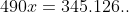 490x=345.126..
