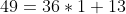 49=36*1+13