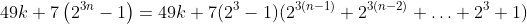 49k+7\left(2^{3n}-1\right)=49k+7(2^3-1)(2^{3(n-1)}+2^{3(n-2)}+\ldots+2^3+1)