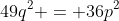 49q^2 = 36p^2