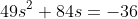 49s^2+84s=-36