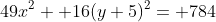 49x^2+ 16(y+5)^2= 784