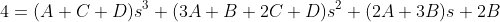 4=(A+C+D)s^3+(3A+B+2C+D)s^2+(2A+3B)s+2B
