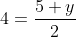 4=\frac{5+y}{2}
