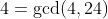 4=\gcd(4,24)