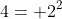 4= 2^2