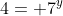 4= 7^y