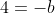 4=-b