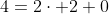 4=2\cdot 2+0