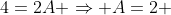 4=2A \Rightarrow A=2 