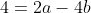 4=2a-4b
