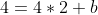4=4*2+b
