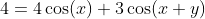 4=4\cos(x)+3\cos(x+y)
